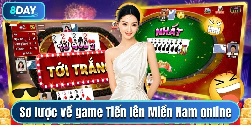 Sơ lược về game Tiến lên miền Nam online